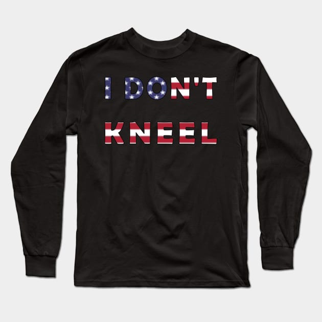 i don't kneel Long Sleeve T-Shirt by fanidi